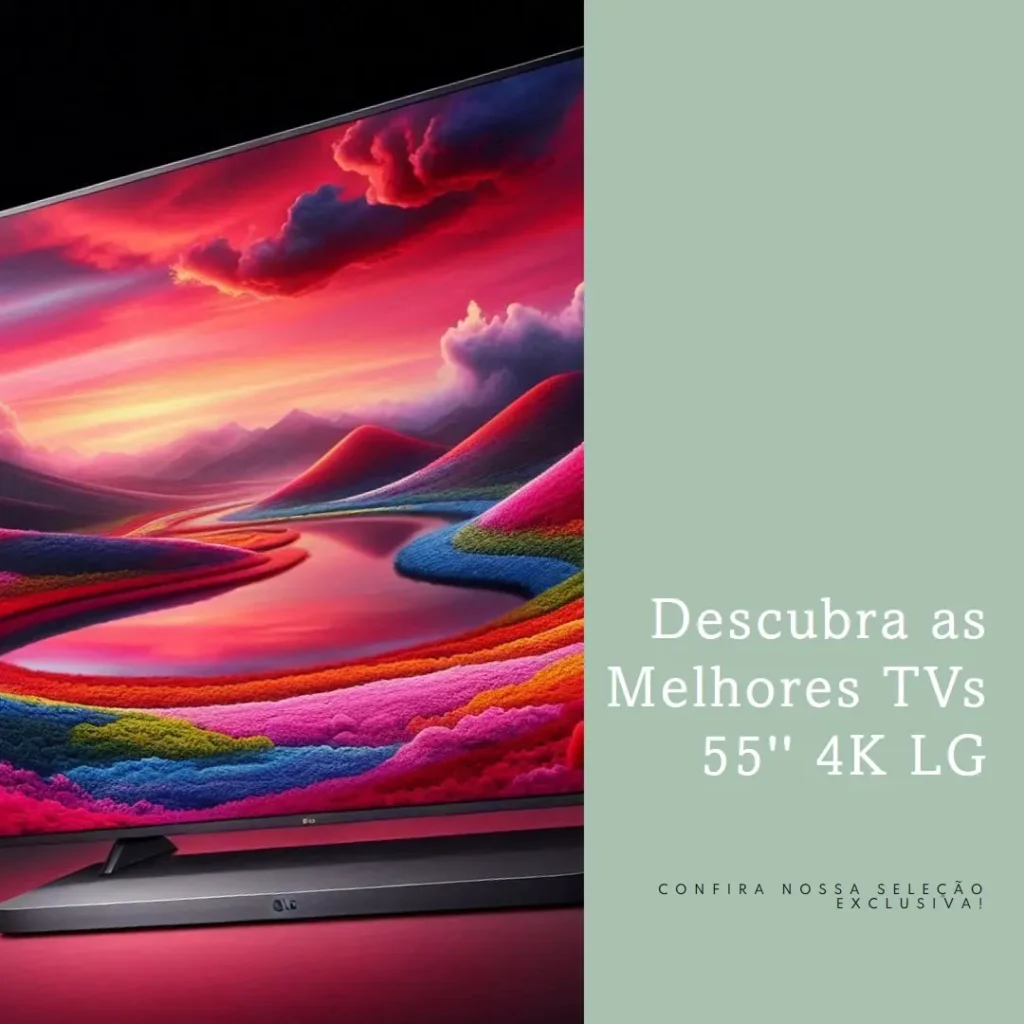 As 5 Melhores Opções de  TV 55 polegadas 4K LG