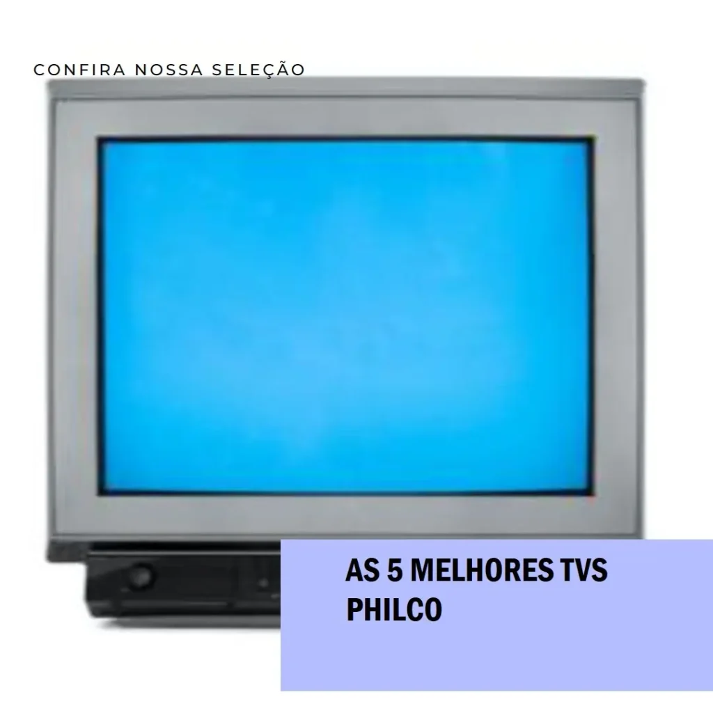 Lista de 5 Melhores:  TV Philco 32 polegadas