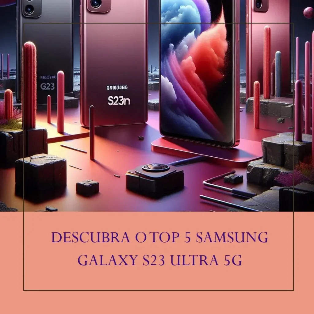 Top 5  smartphone Samsung Galaxy s23 Ultra 5g detalhes