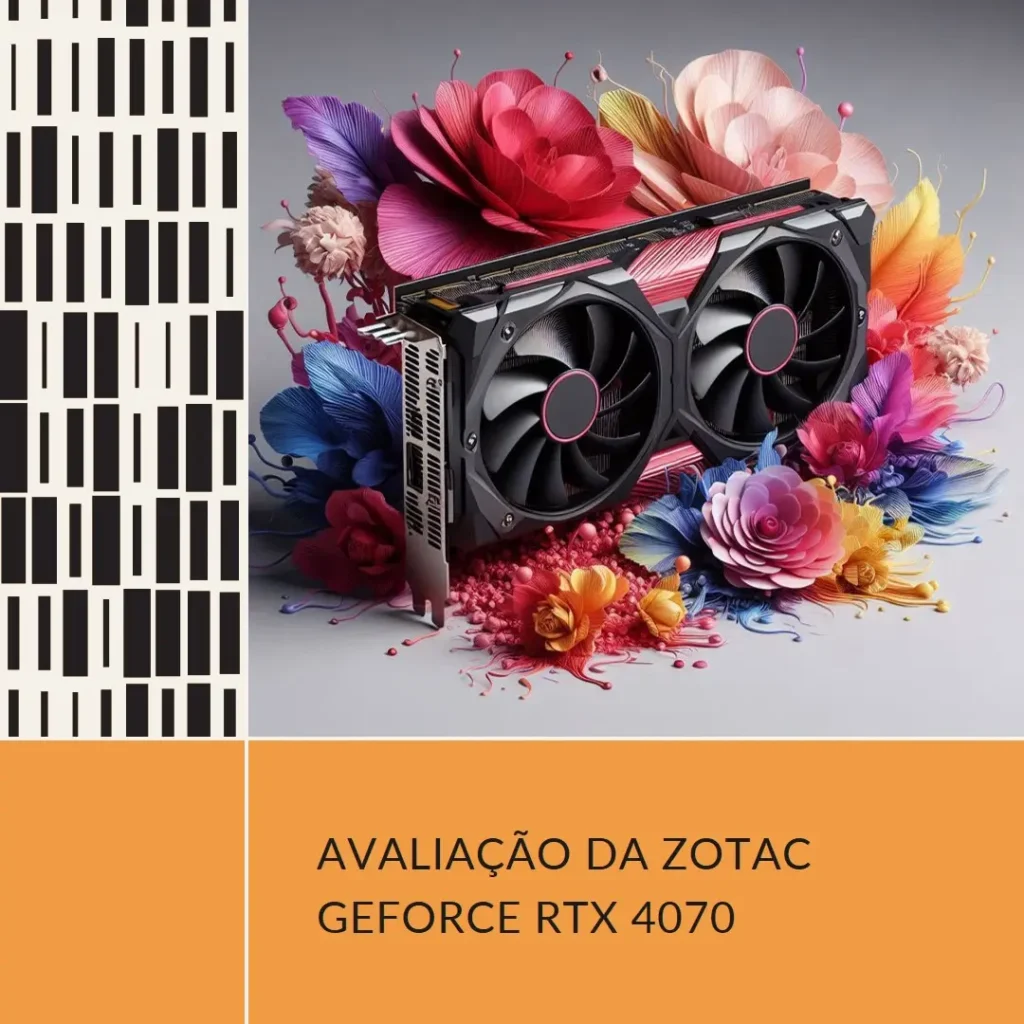 ZOTAC GeForce RTX 4070 Super Twin Edge DLSS 3 - Análise Completa