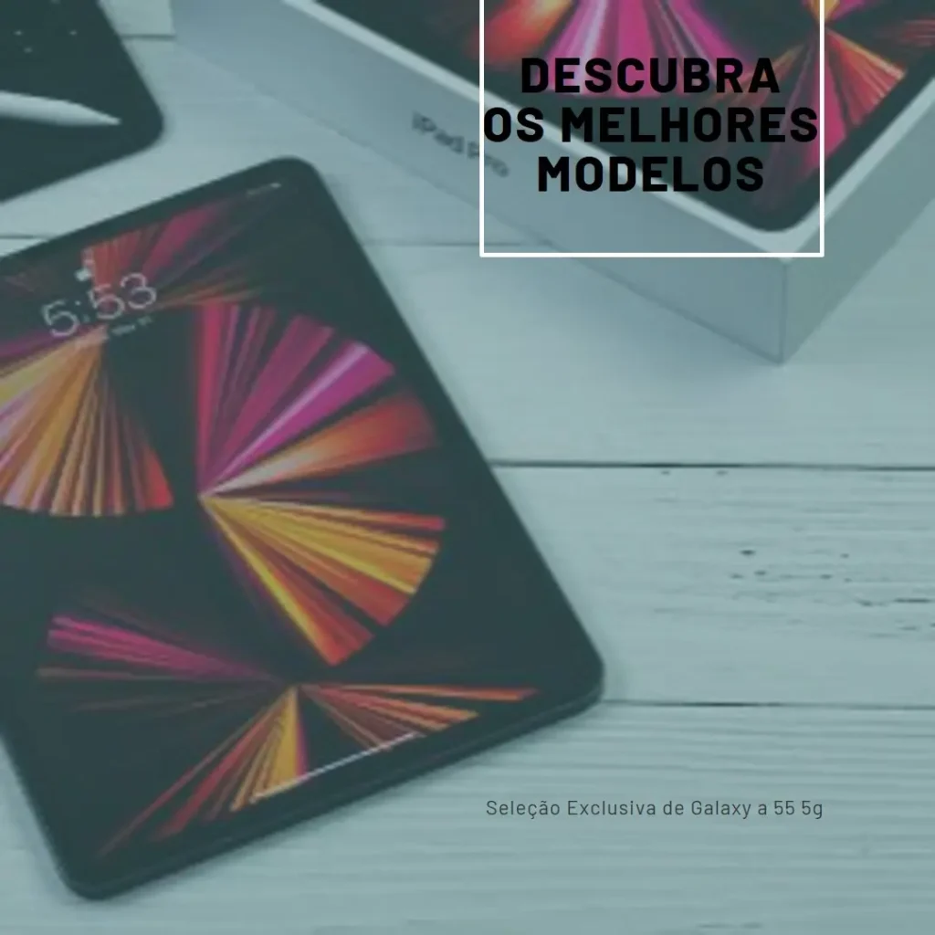 Cinco Melhores Modelos de  Galaxy a 55 5g