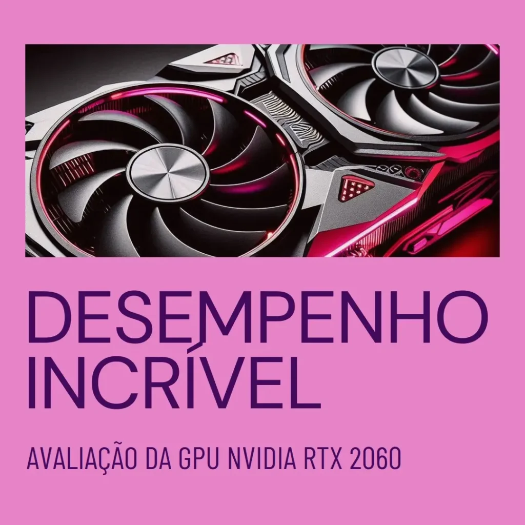 GPU NVIDIA GeForce RTX 2060 6GB GDDR6 PCYES PVRTX20606GB: Desempenho de Alto Nível