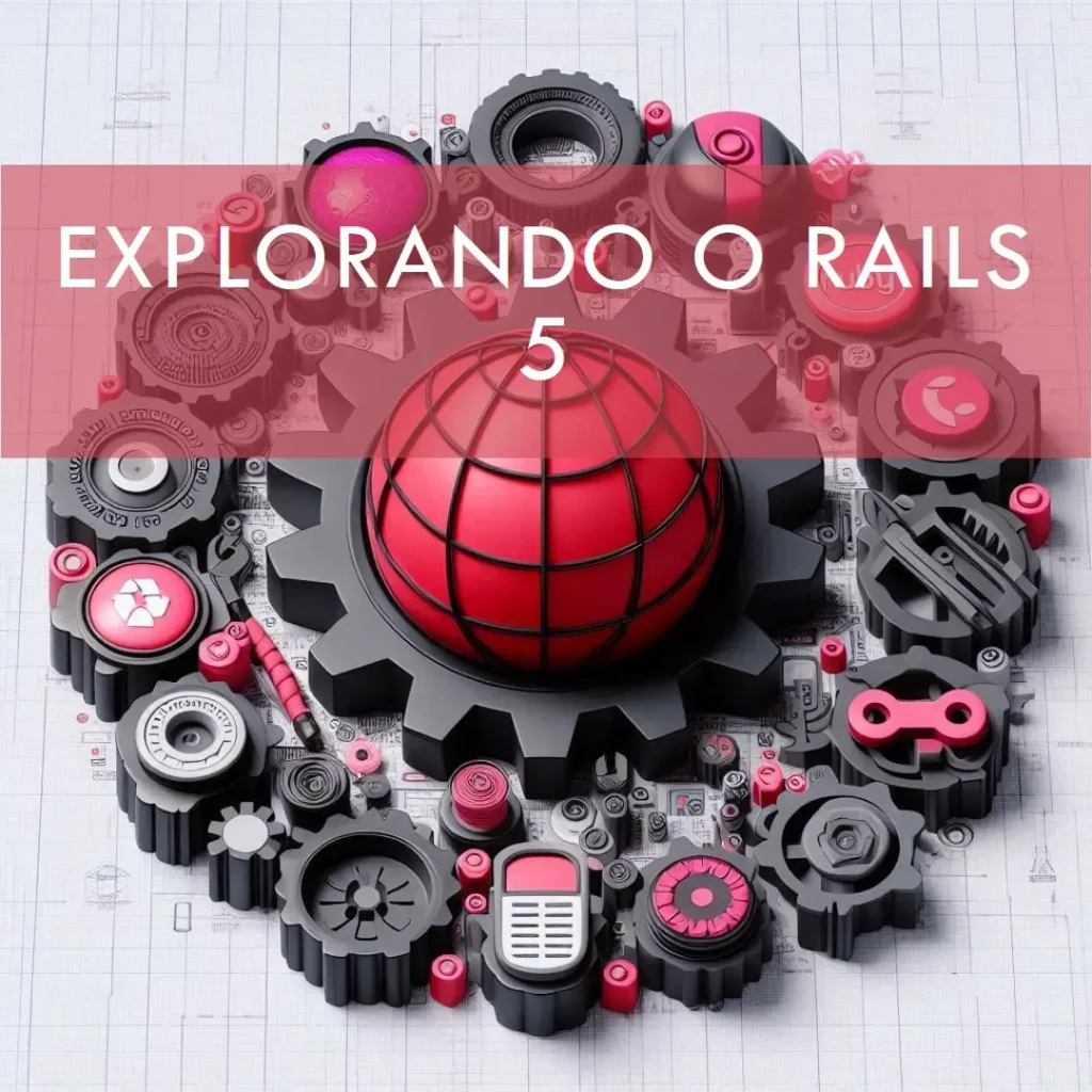 Rails 5: Aprendendo Desenvolvimento Web no Estilo Ruby