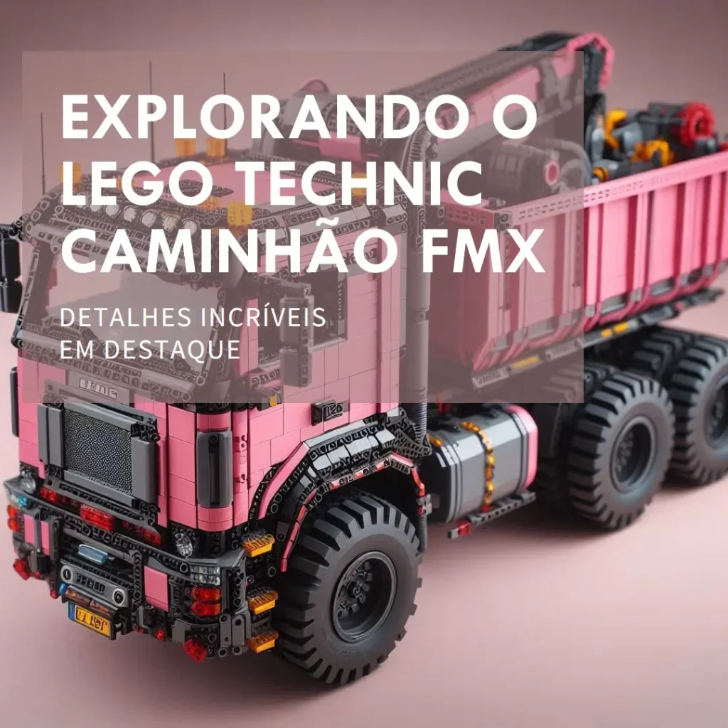 LEGO Technic Caminhão FMX e Escavadeira Elétrica EC230: Potência e Realismo