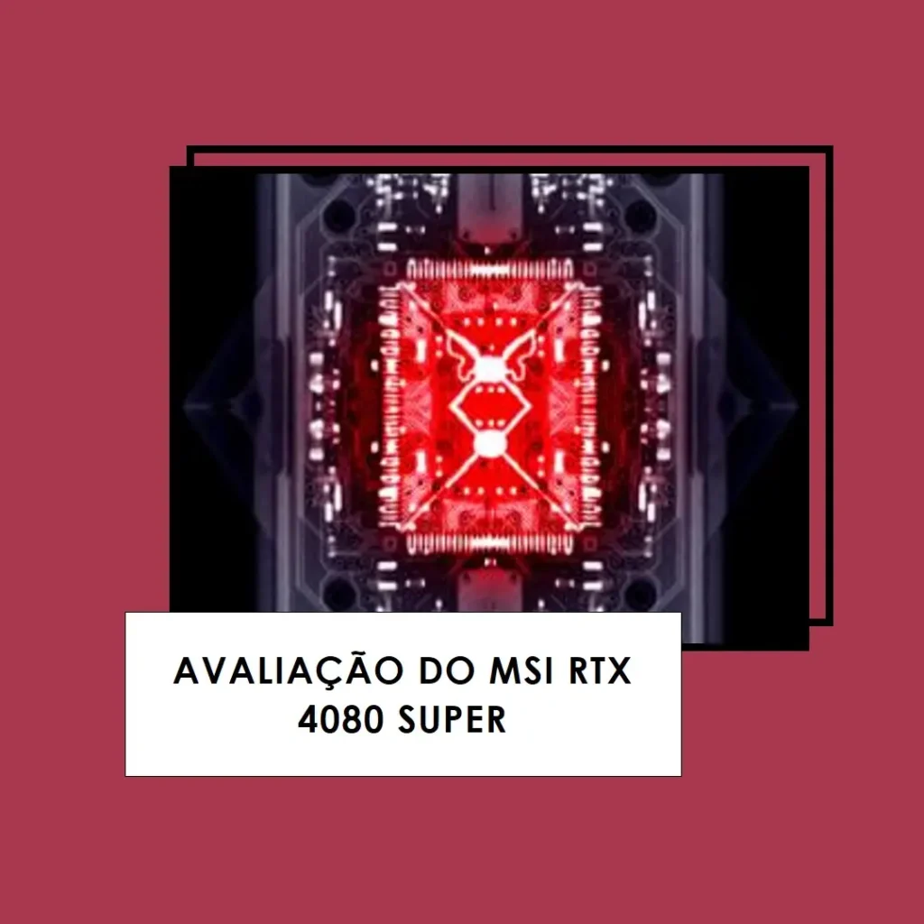 MSI Gaming RTX 4080 Super 16G Gaming X Slim: Desempenho Incrível em 4K