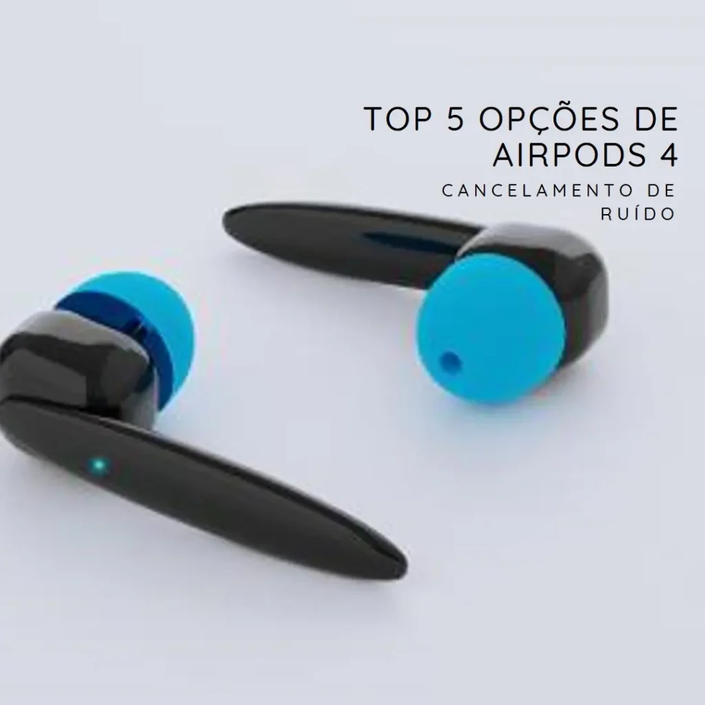 Top 5 Opções de  AirPods 4 cancelamento ruído