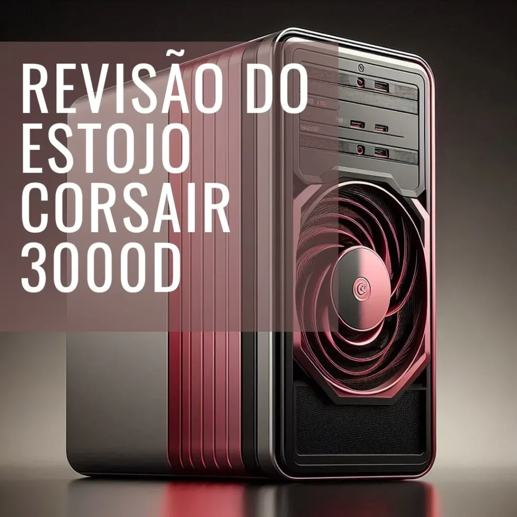 Estojo para PC Corsair 3000D RGB Airflow: Desempenho e Estilo Impecáveis