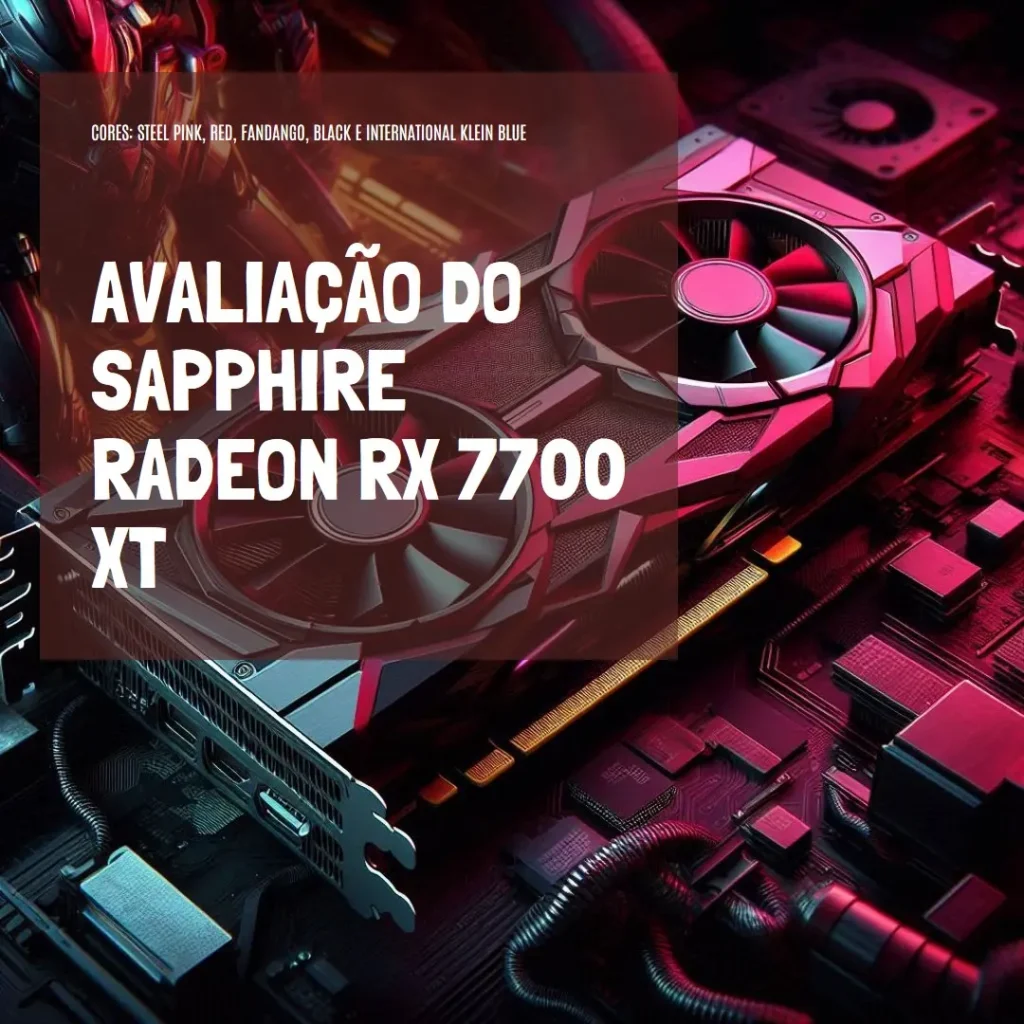 Review da SAPPHIRE Pure AMD Radeon RX 7700 XT Gaming OC 12 GB GDDR6