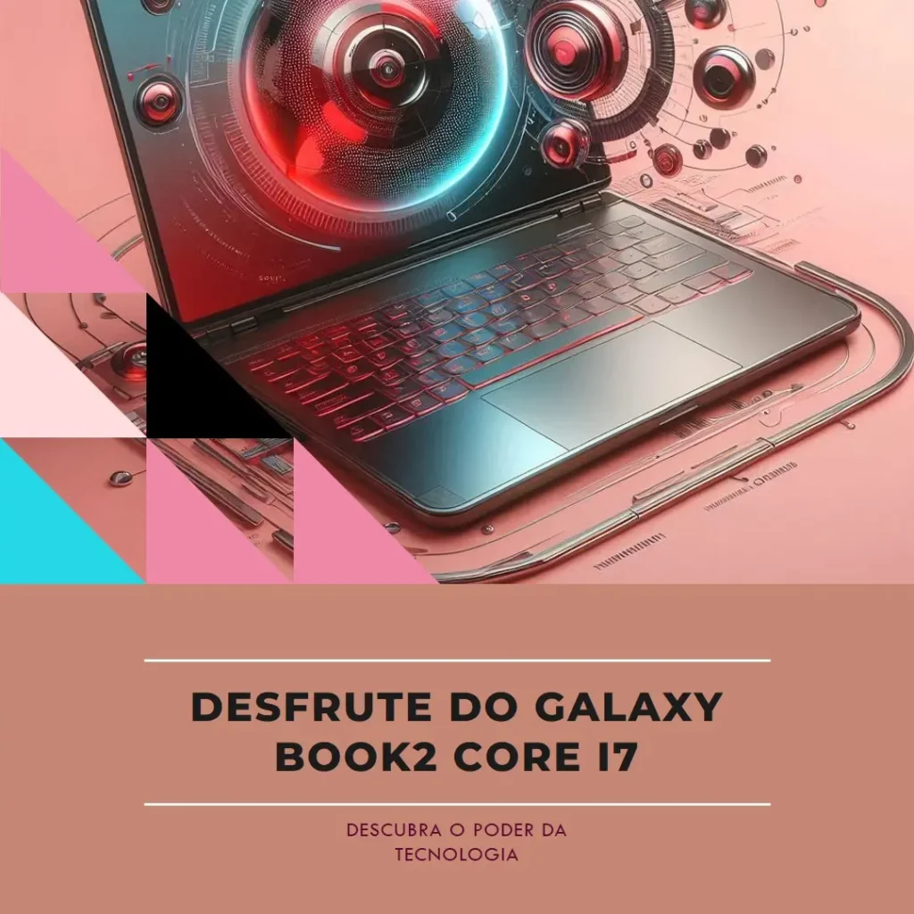 Galaxy Book2 Intel® Core™ i7-1255U: Performance e Versatilidade