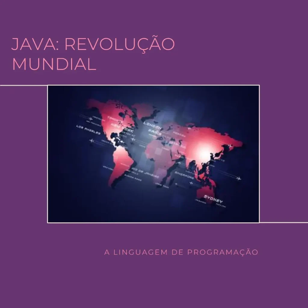 Java: A Linguagem de Programação que Revolucionou o Mundo