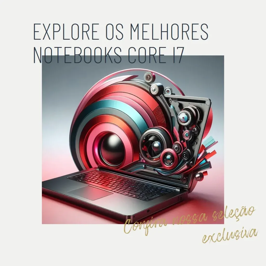 Melhores 5  Notebook Core I7