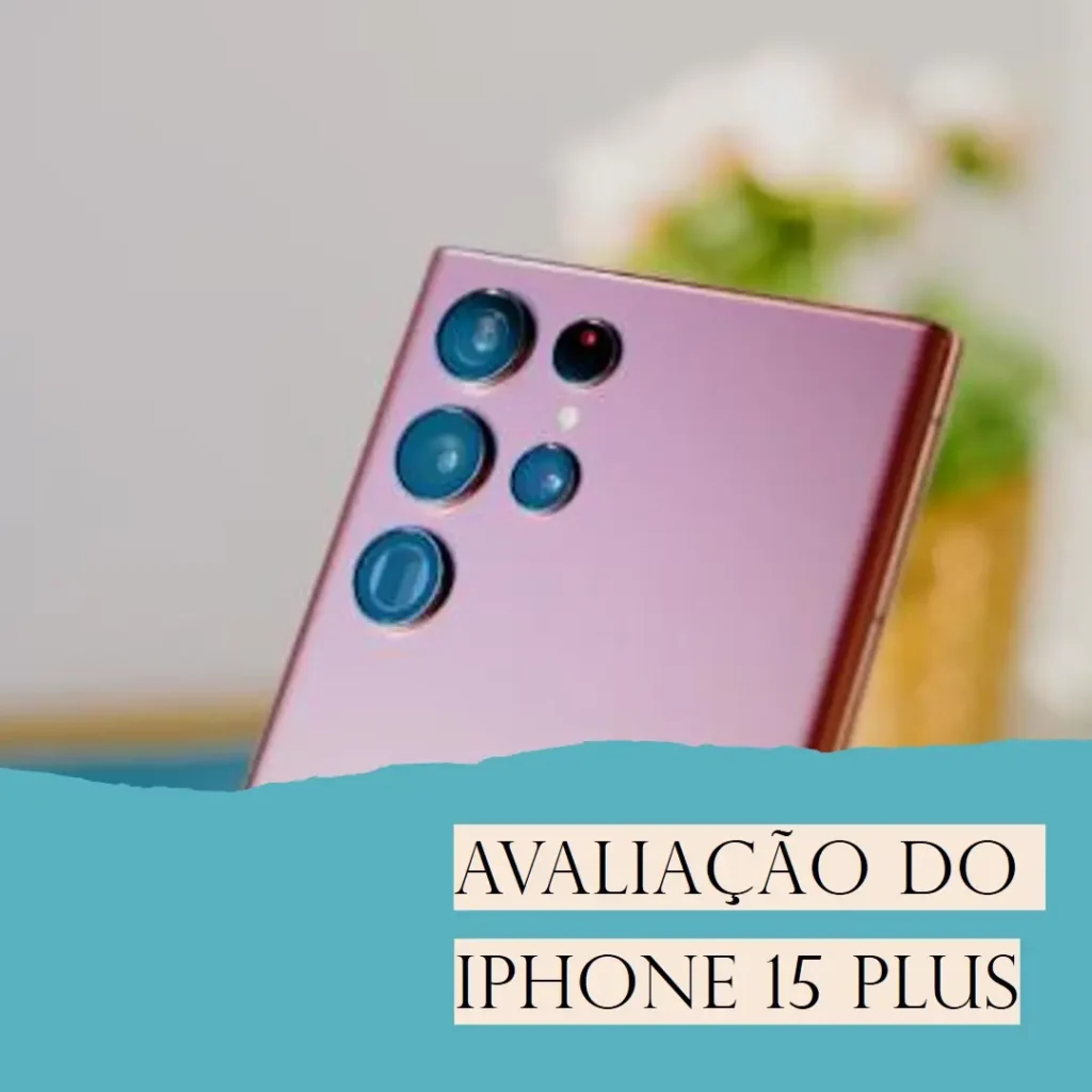 Review do Apple iPhone 15 Plus (256 GB): Um Novo Patamar em Smartphones