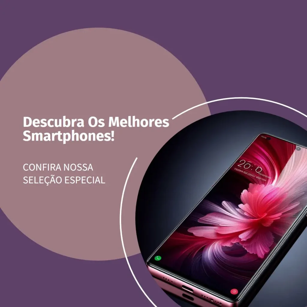 Cinco Melhores Modelos de  Smartphone 128Gb 6Gb Ram