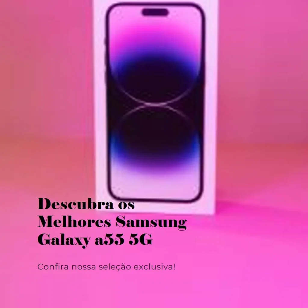 Principais 5  Samsung Galaxy a55 5g 256gb