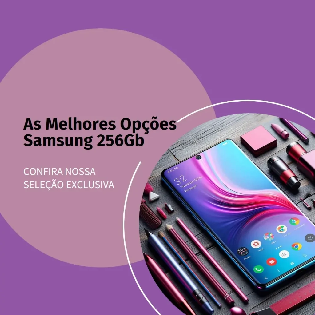 Top 5 Opções de  Samsung 256Gb