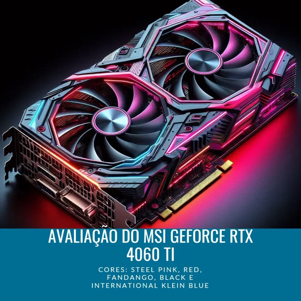 MSI GeForce RTX 4060 Ti Gaming X 8G – Alto Desempenho e Estilo RGB