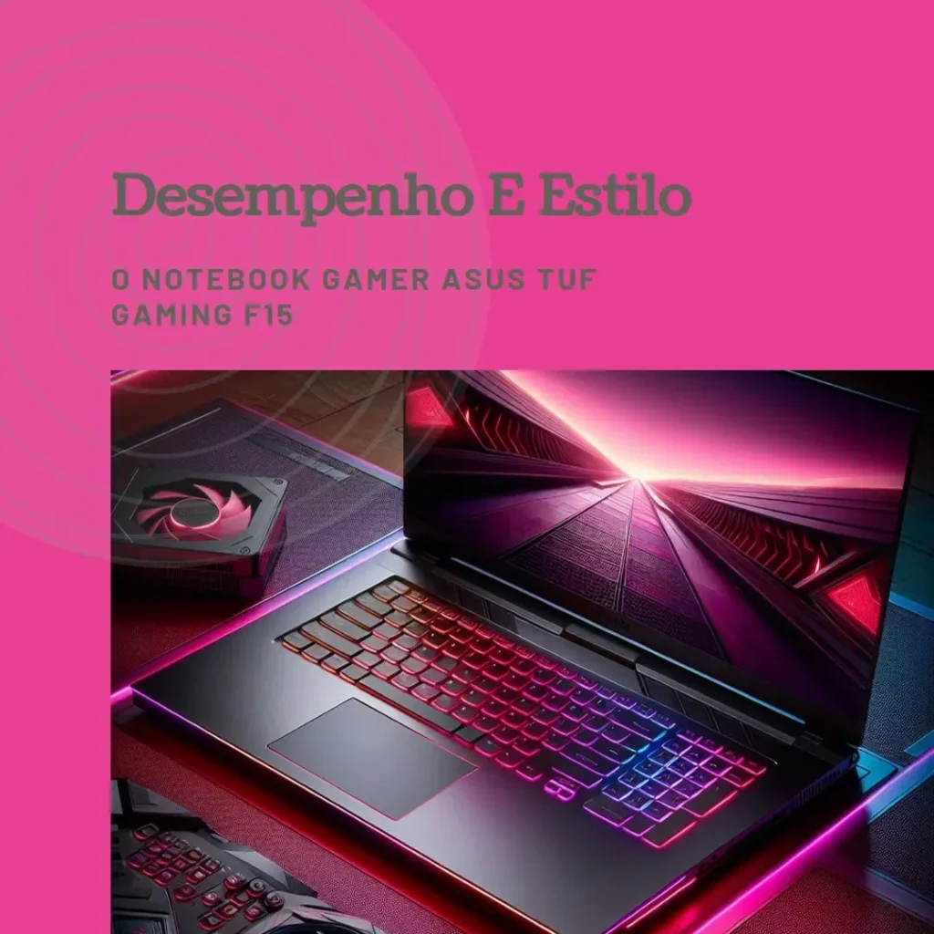 Notebook Gamer ASUS TUF Gaming F15 Core I7: Desempenho e Resistência