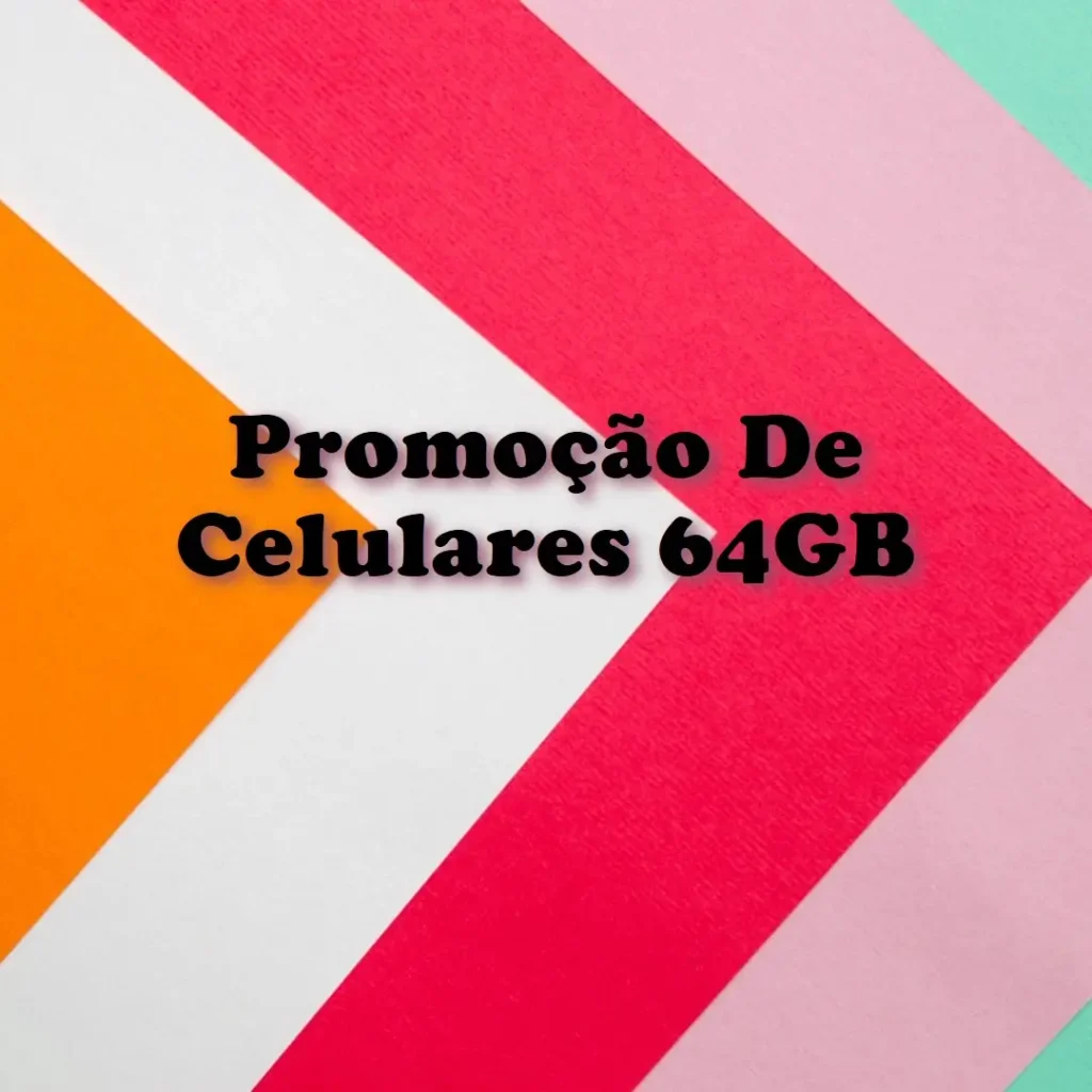 Cinco Principais Modelos de  celulares 64gb promoção