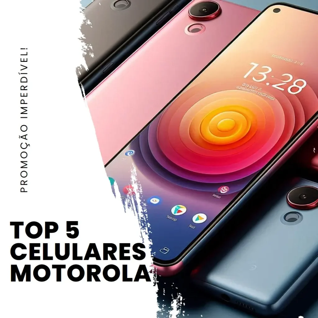 Lista de 5 Melhores:  celular motorola promoção