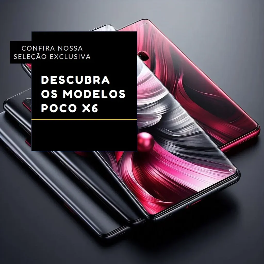 Os 5 Principais Modelos de  Poco X6