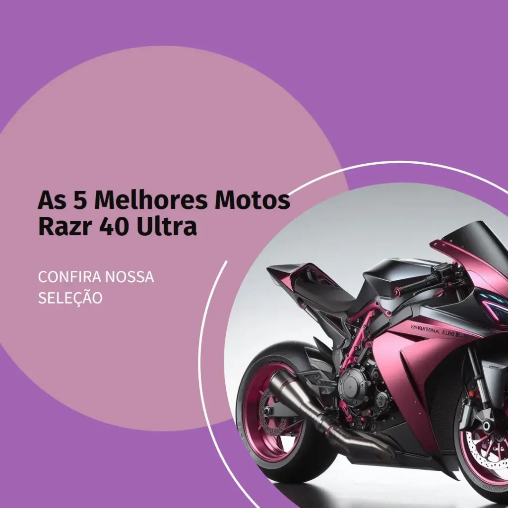 Lista de 5 Melhores:  moto Razr 40 Ultra