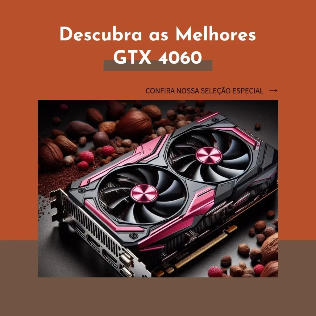 As 5 Melhores Opções de  Gtx 4060