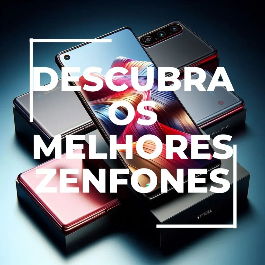 Cinco Melhores Modelos de  celular smartphone Zenfone