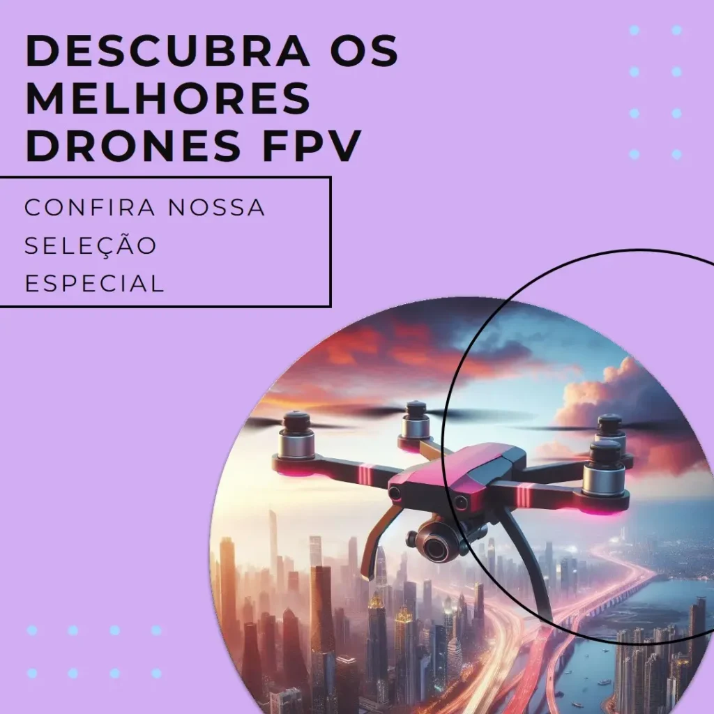 Lista de 5 Melhores:  fpv drone