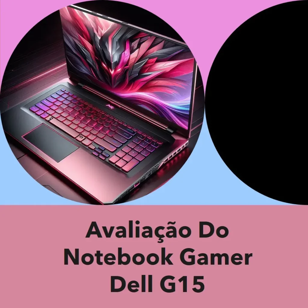 Review Notebook Gamer Dell G15-i1300-M55P 15.6" FHD com Intel Core i7 e NVIDIA RTX 3050