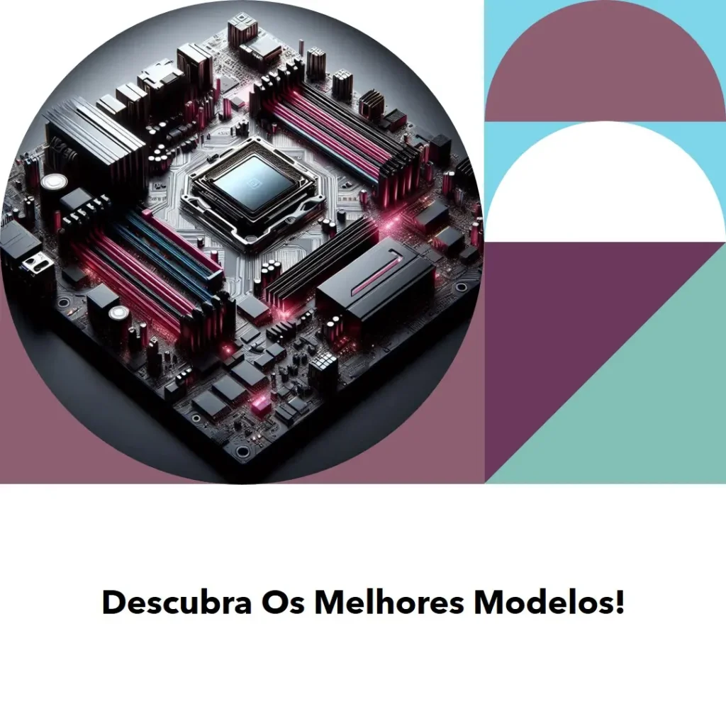 Cinco Principais Modelos de  Placa Mãe Ddr5