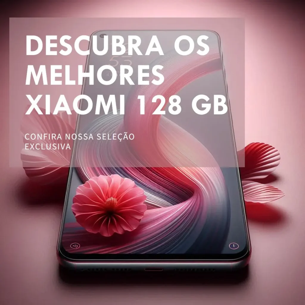 Melhores 5  Xiaomi 128 Gb