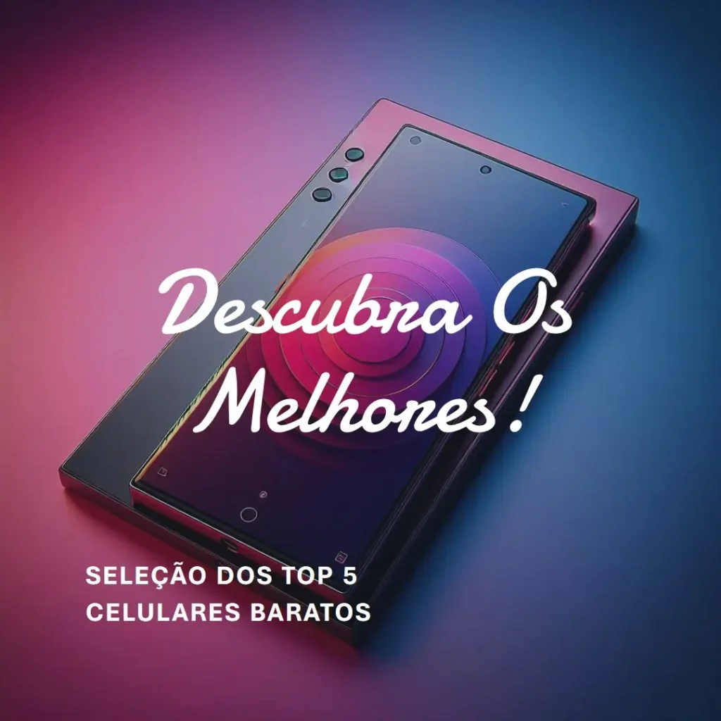 Top Cinco Modelos de  Celular Mais Barato