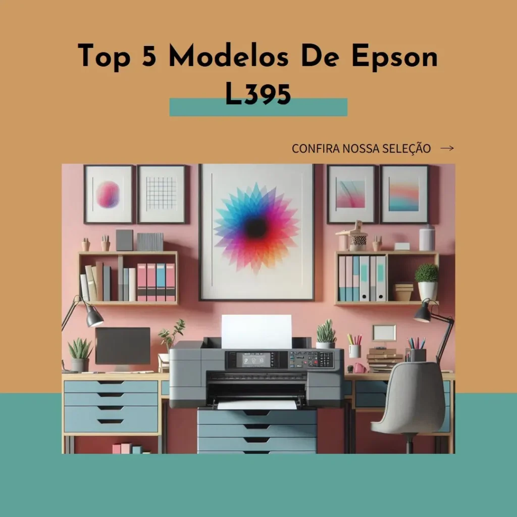 Top Cinco Modelos de  impressora Epson l395