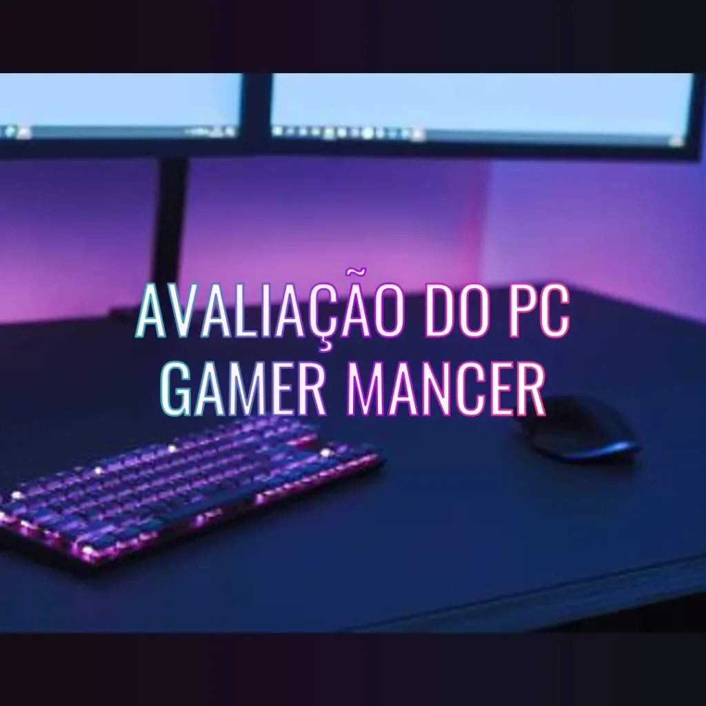 PC Gamer Completo Mancer com AMD Ryzen 5: Desempenho e Custo-Benefício