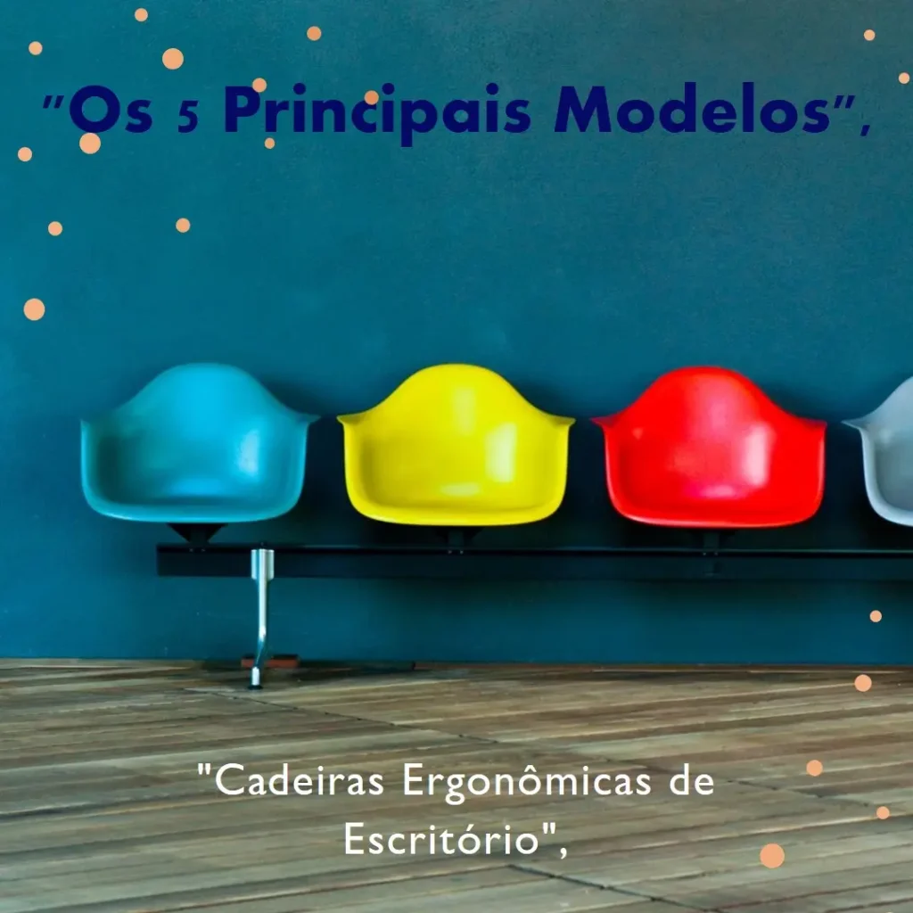 Os 5 Principais Modelos de  cadeira ergonomica escritorio