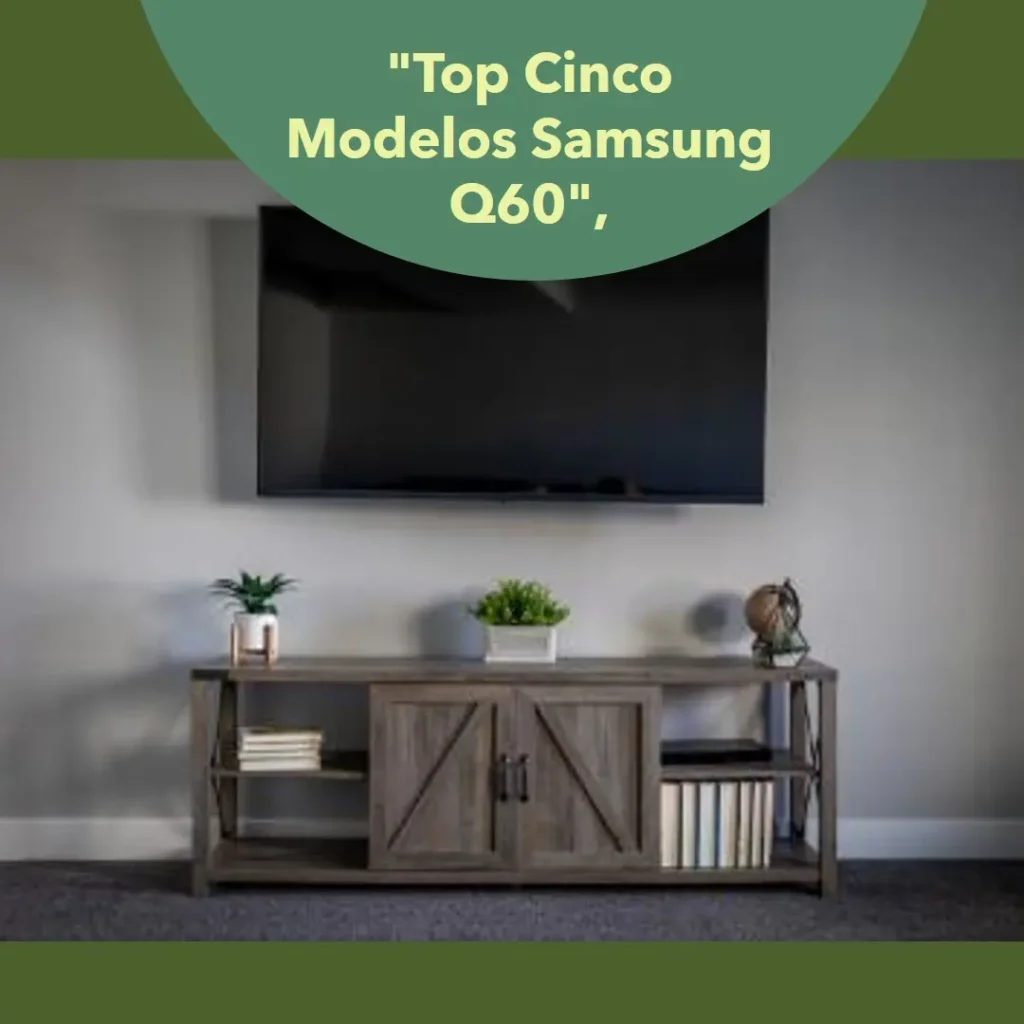 Top Cinco Modelos de  Samsung Q60 120hz