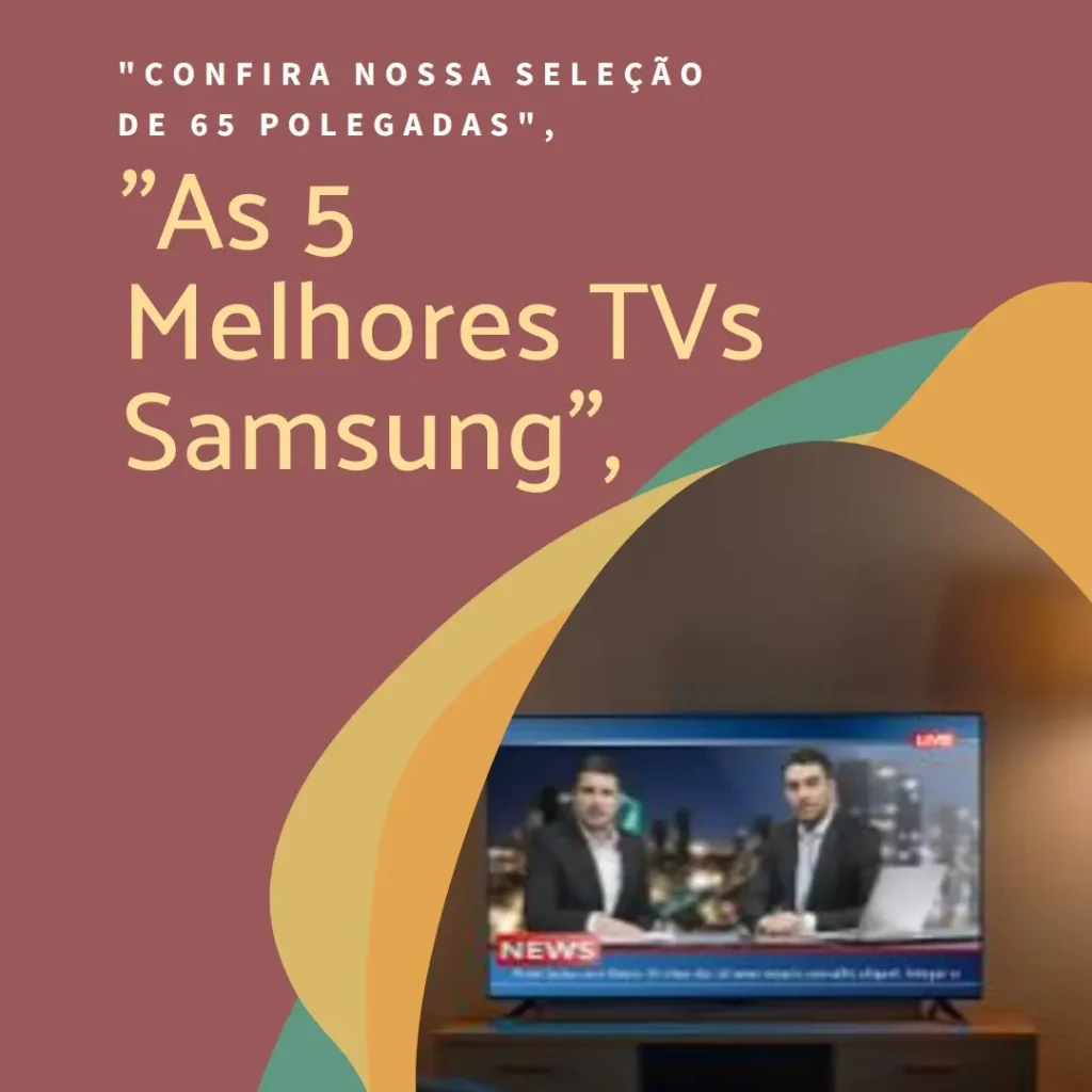 As 5 Melhores Opções de  TV 65 polegadas Samsung QLED