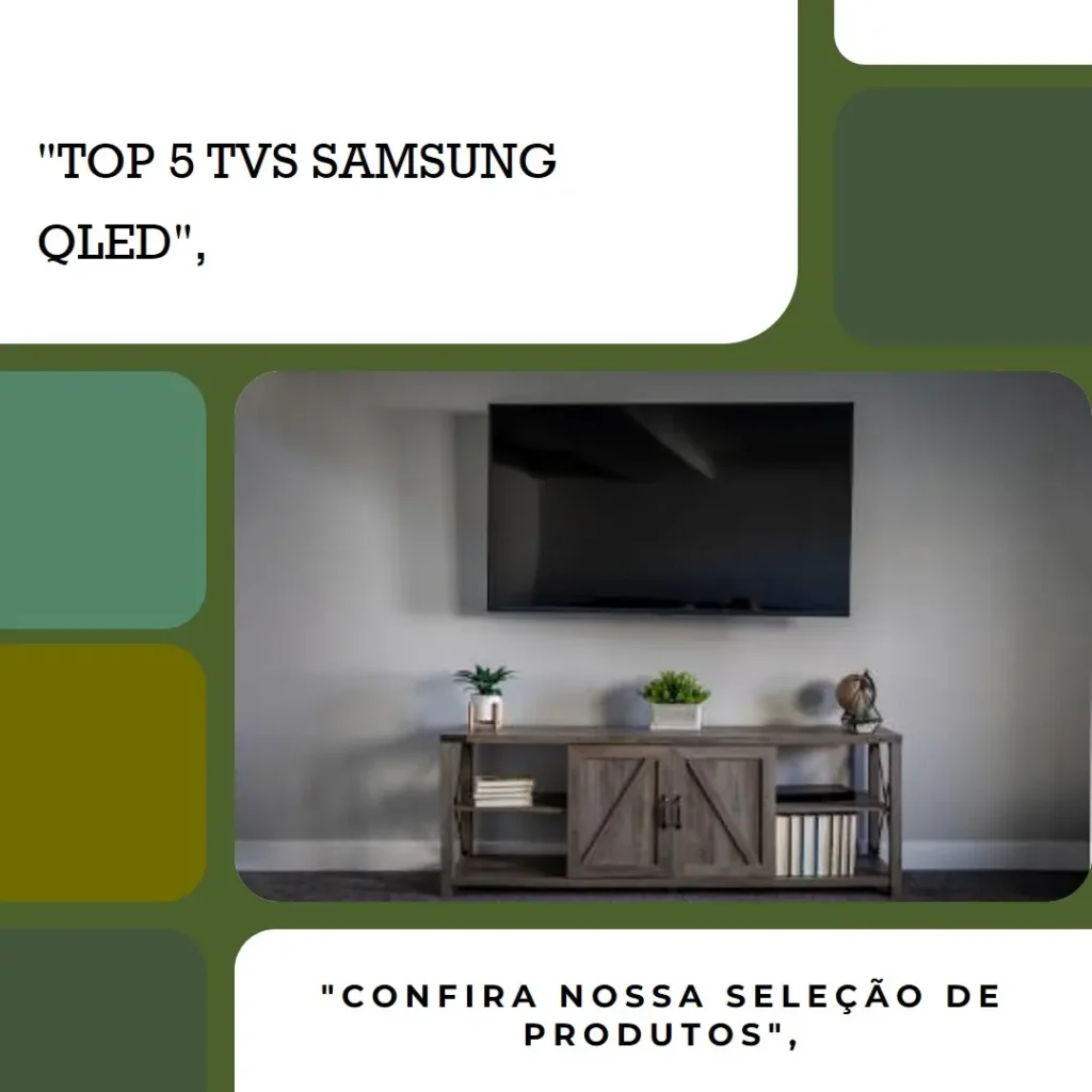 Lista de 5 Melhores:  TV Samsung 55 polegadas QLED