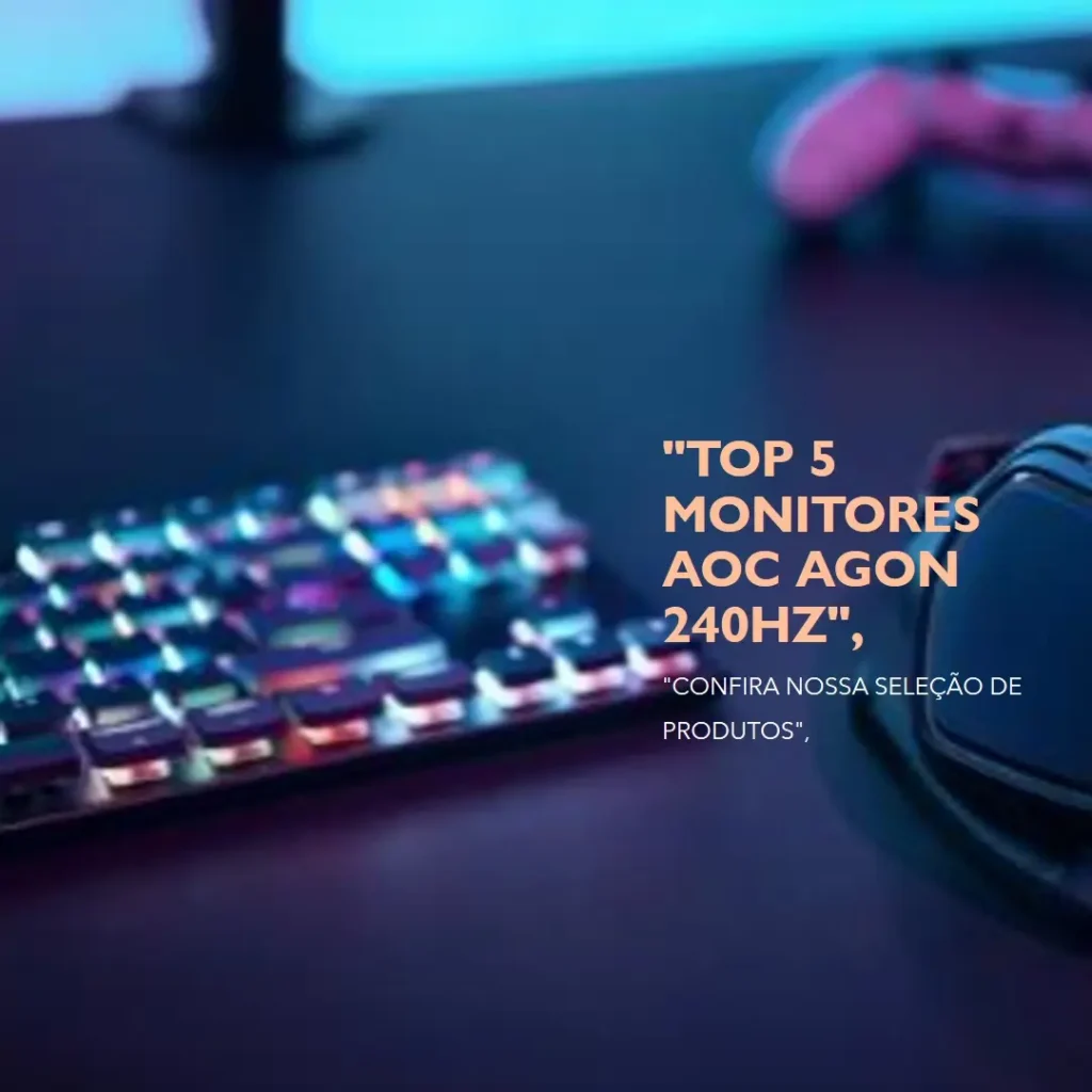 Top 5 Opções de  monitor AOC Agon 240hz