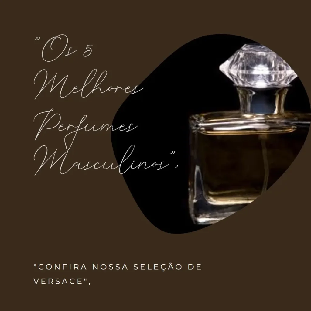 Os 5 Melhores Modelos de  versace perfume masculino