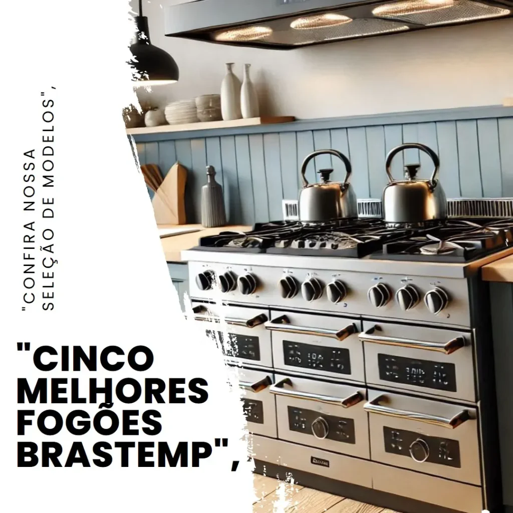 Cinco Melhores Modelos de  fogão Brastemp inox 4 bocas