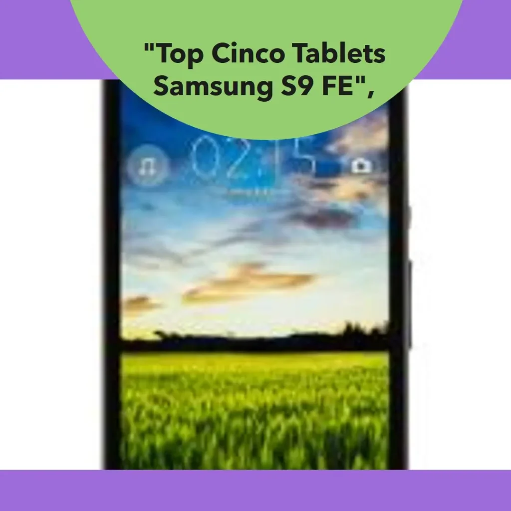 Top Cinco  tablet Samsung s9 fe