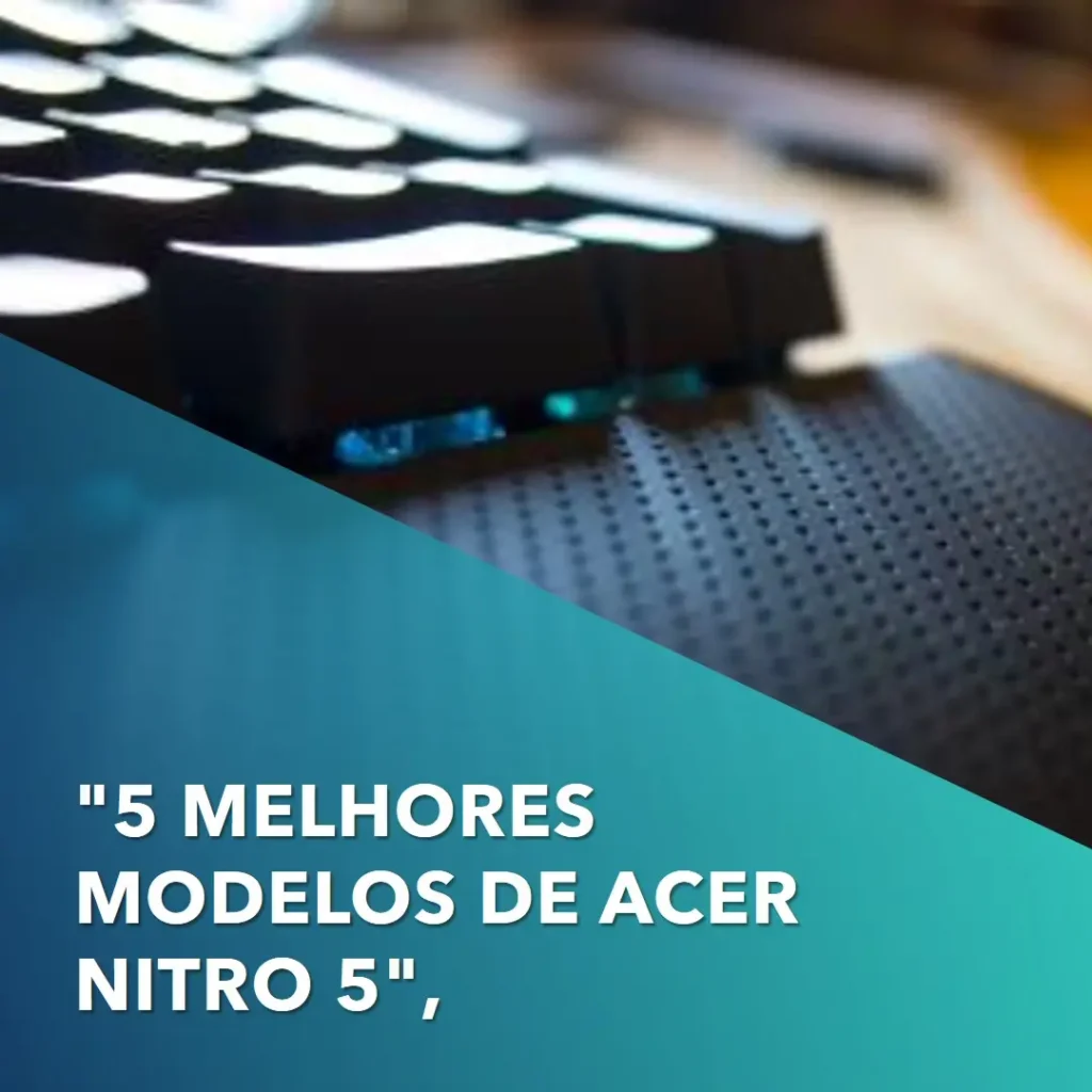 5 Melhores Modelos de Acer Nitro 5 ryzen 5