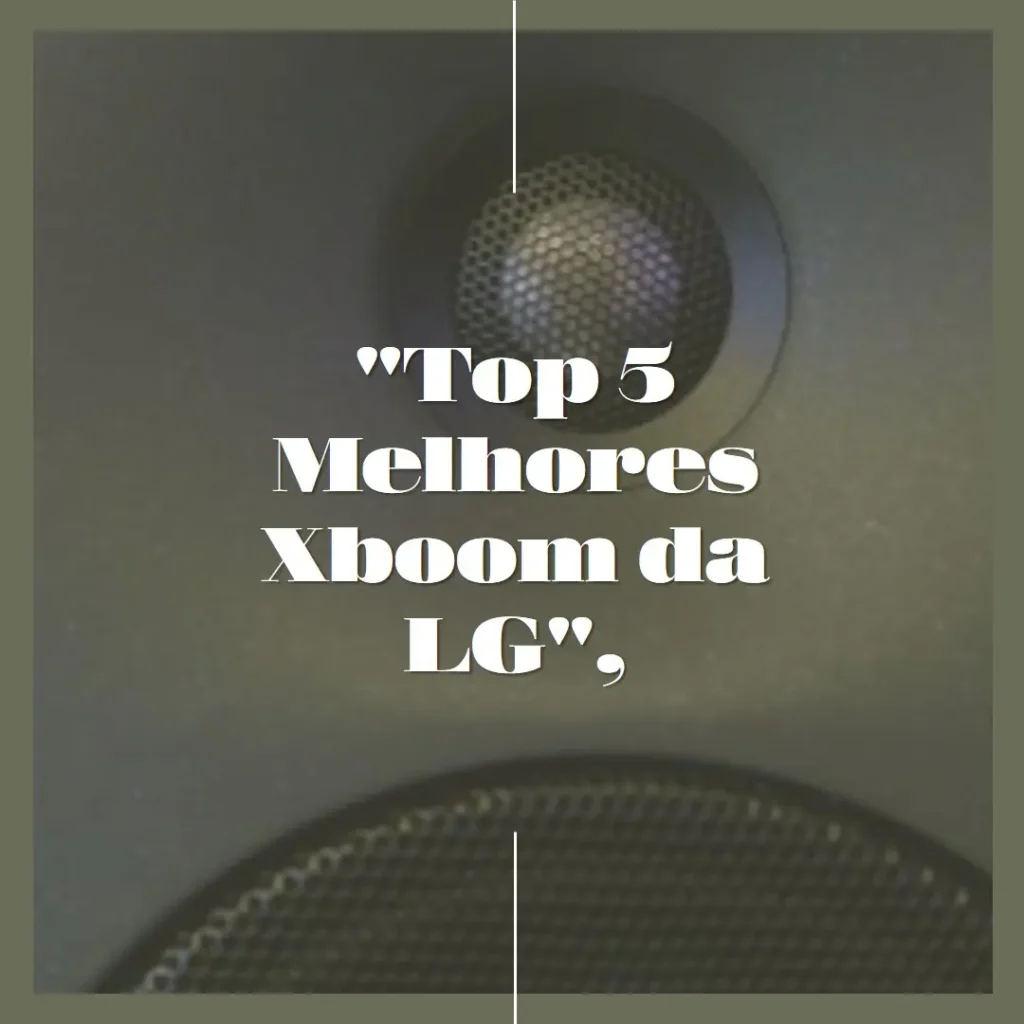 Lista de 5 Melhores: som Xboom da LG