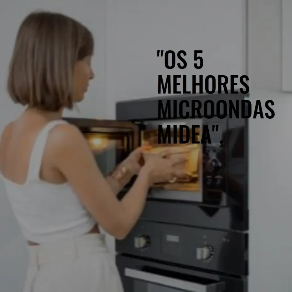 5 Melhores Modelos de microondas Midea 20 litros