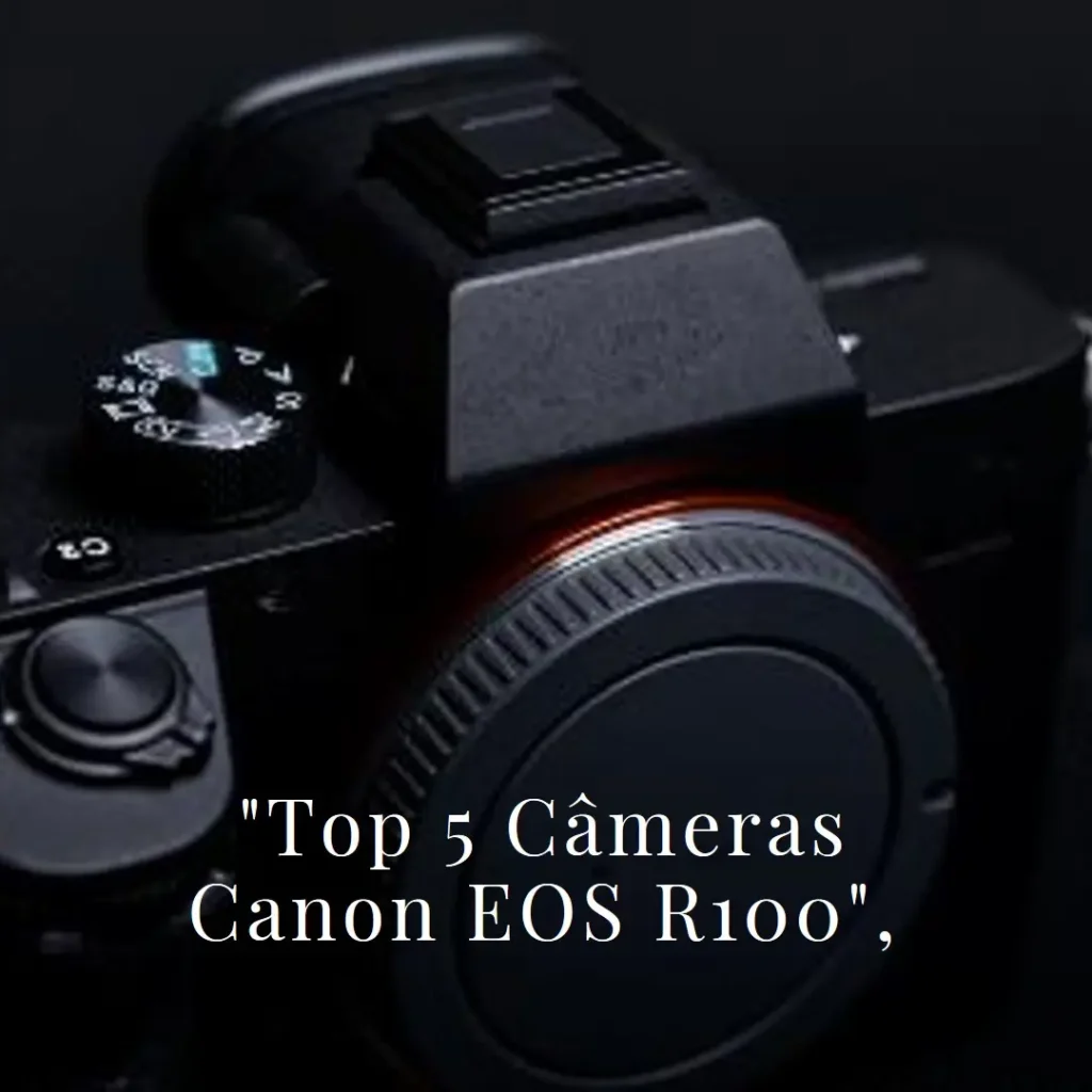 Top 5  Canon EOS r100