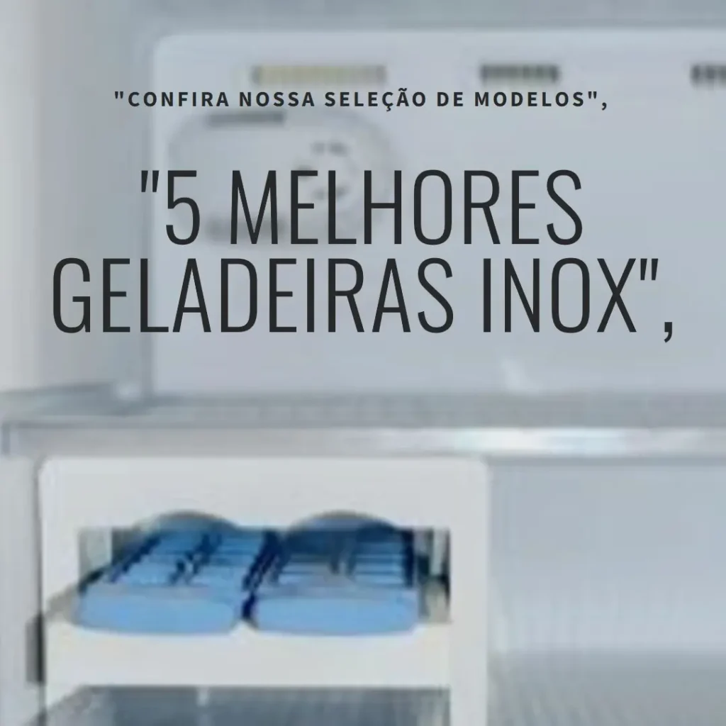 5 Melhores Modelos de geladeira inox frost free brastemp
