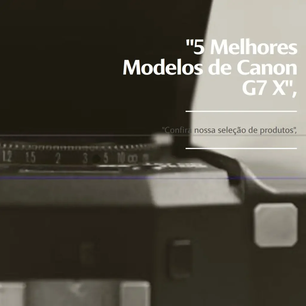 5 Melhores Modelos de  Canon g7 x