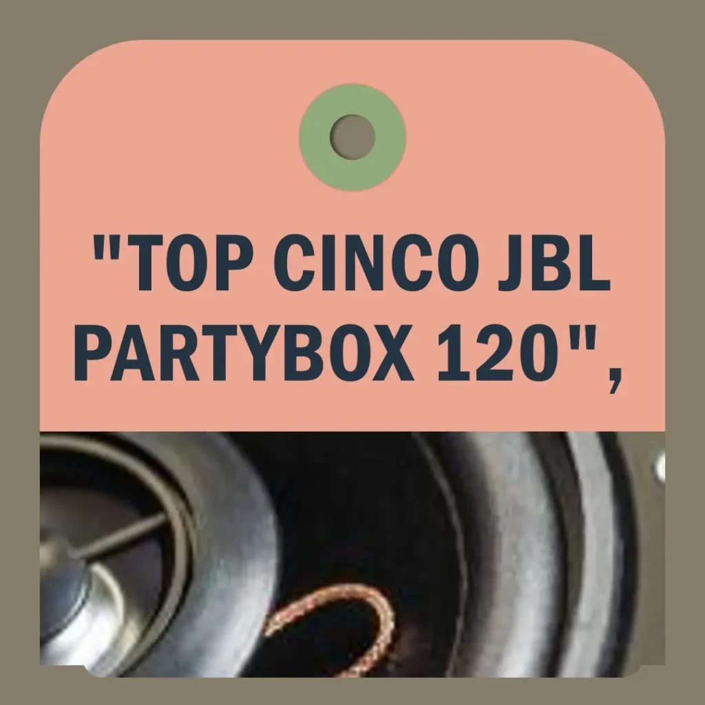 Top Cinco  JBL partybox 120