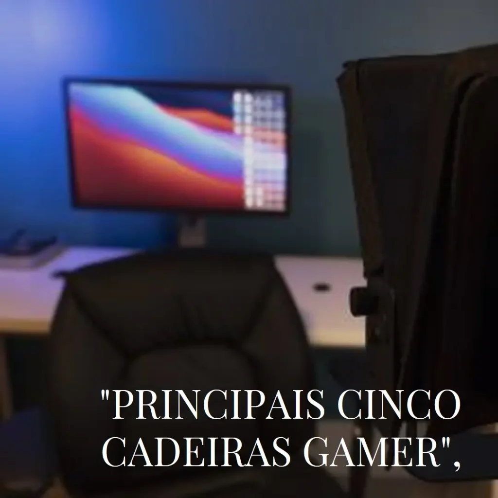 Principais Cinco  cadeira de gamer